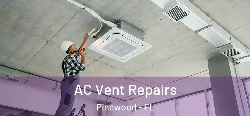 AC Vent Repairs Pinewood - FL