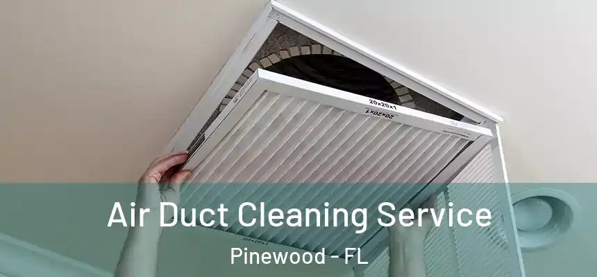 Air Duct Cleaning Service Pinewood - FL