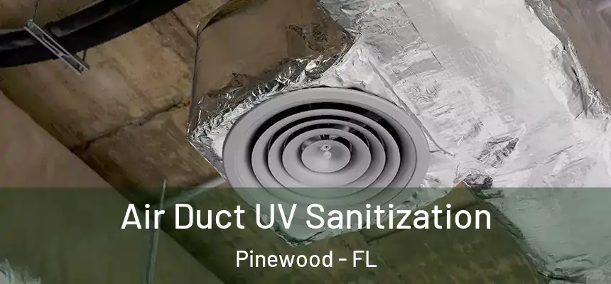 Air Duct UV Sanitization Pinewood - FL