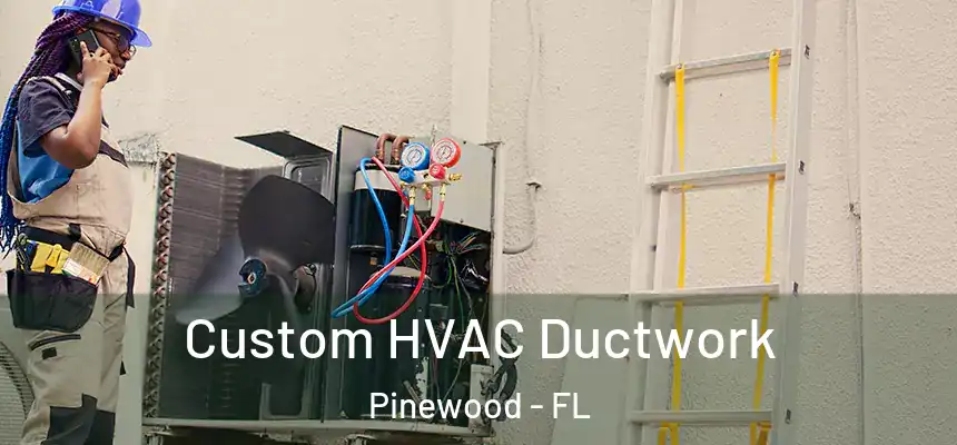 Custom HVAC Ductwork Pinewood - FL
