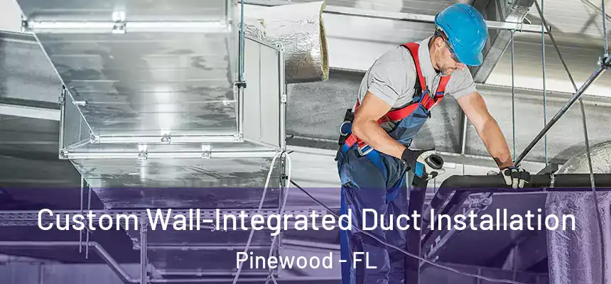 Custom Wall-Integrated Duct Installation Pinewood - FL