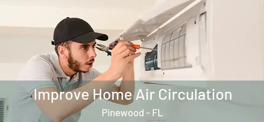 Improve Home Air Circulation Pinewood - FL