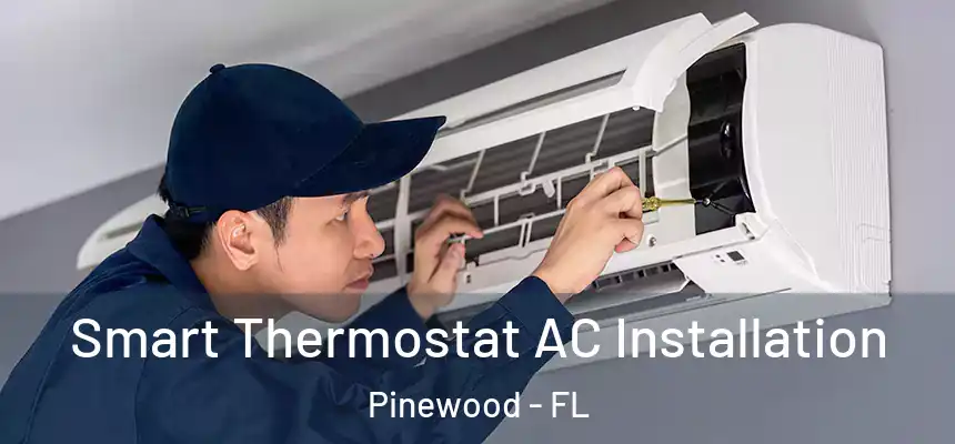Smart Thermostat AC Installation Pinewood - FL