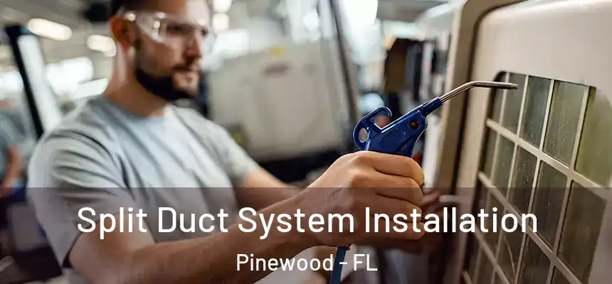 Split Duct System Installation Pinewood - FL