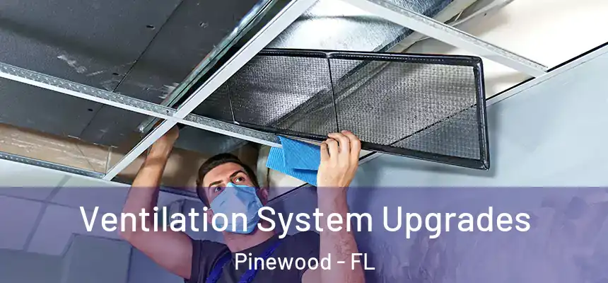 Ventilation System Upgrades Pinewood - FL